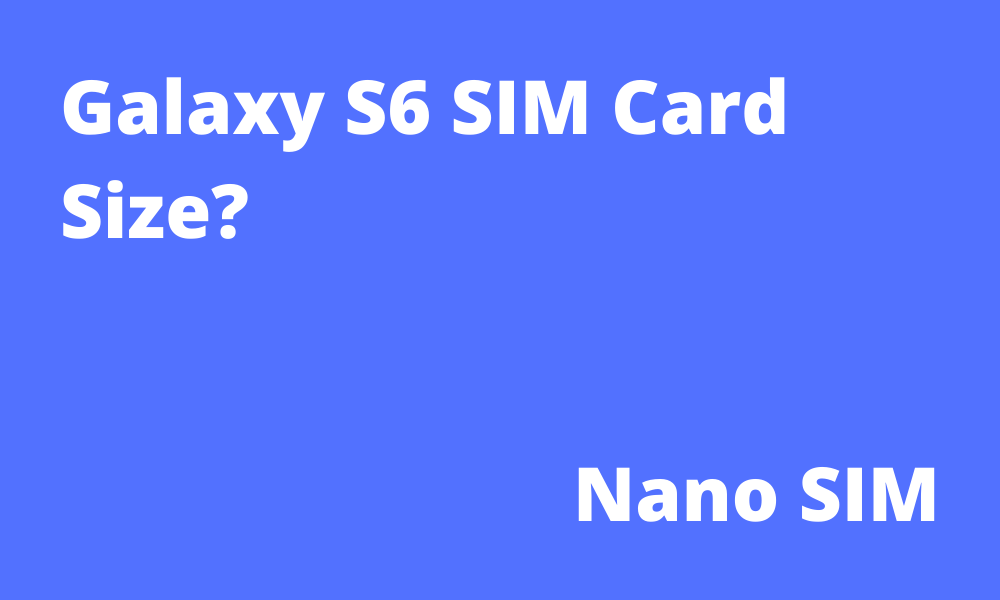 Galaxy S6 SIM Card Size